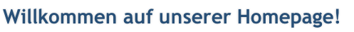 Willkommen auf unserer Homepage!

